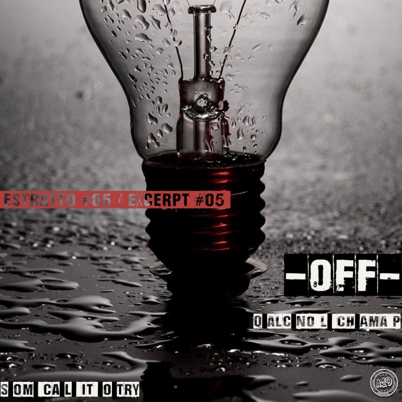 – OFF – Estratto #05 / Excerpt #05 –&nbsp;[It/En]