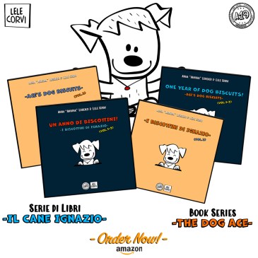 I Biscottini di Ignazio Vol.2 e 1+2 / Ace's Dog Biscuits Vol.2 e 1+2 - La Storia di Ignazio, il Cane che Arriva dallo Spazio / The Story of Ace, the Dog that Comes from Space - Texts: Anna Annina Lorenzi; illustrations: Lele Corvi; translations: Starleen K. Meyer - Serie Libri Il Cane Ignazio / Book Series The Dog Ace