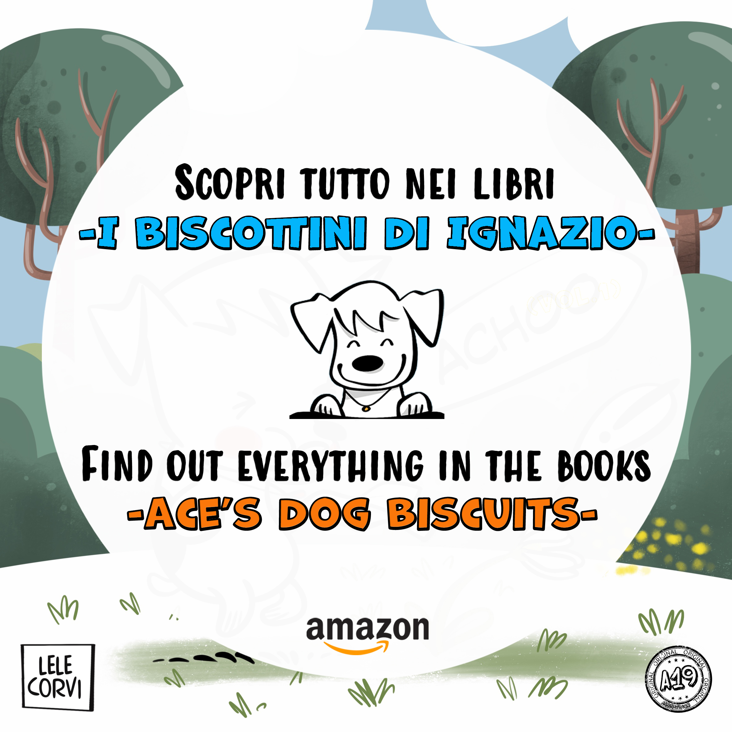 I Biscottini di Ignazio / Ace's Dog Biscuits - La Storia di Ignazio, il Cane che Arriva dallo Spazio / The Story of Ace, the Dog that Comes from Space - Texts: Anna Annina Lorenzi; illustrations: Lele Corvi; translations: Starleen K. Meyer