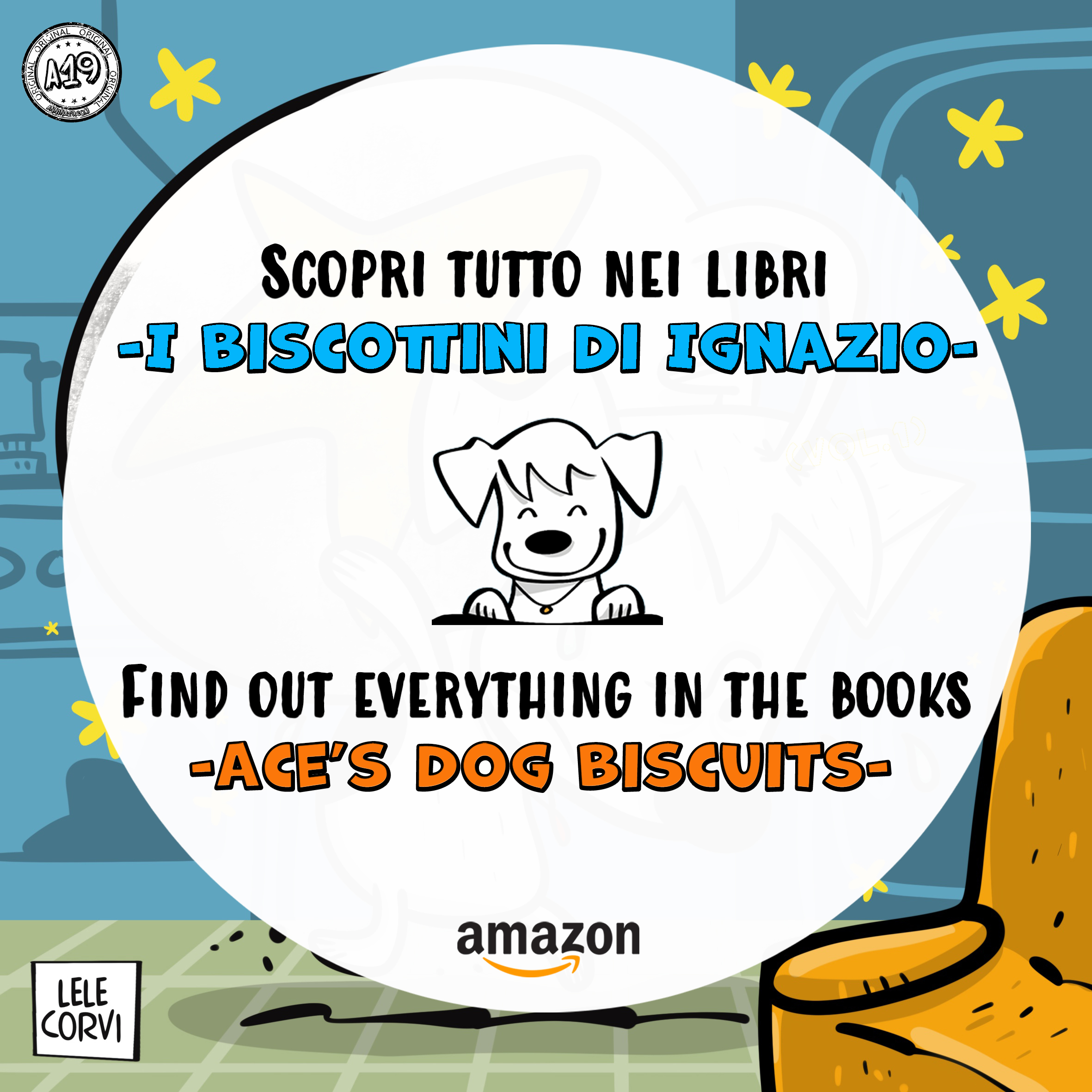 I Biscottini di Ignazio / Ace's Dog Biscuits - La Storia di Ignazio, il Cane che Arriva dallo Spazio / The Story of Ace, the Dog that Comes from Space - Texts: Anna Annina Lorenzi; illustrations: Lele Corvi; translations: Starleen K. Meyer