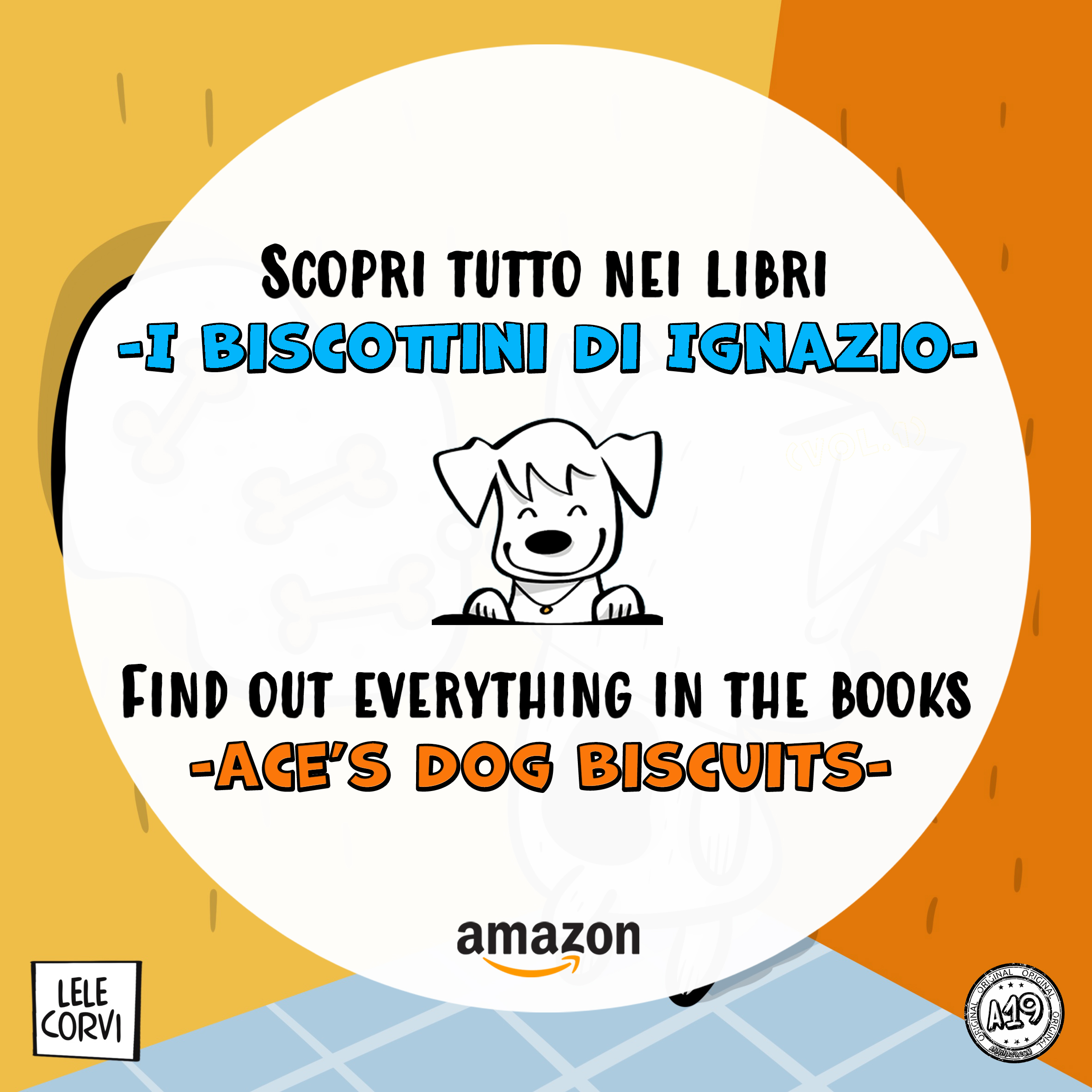 I Biscottini di Ignazio / Ace's Dog Biscuits - La Storia di Ignazio, il Cane che Arriva dallo Spazio / The Story of Ace, the Dog that Comes from Space - Texts: Anna Annina Lorenzi; illustrations: Lele Corvi; translations: Starleen K. Meyer