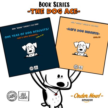 Ace's Dog Biscuits Vol. 2 e 1+2 / The Story of Ace, the Dog that Comes from Space - Texts: Anna Annina Lorenzi; illustrations: Lele Corvi; translations: Starleen K. Meyer - Book Series The Dog Ace