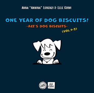 I Biscottini di Ignazio / Ace's Dog Biscuits - La Storia di Ignazio, il Cane che Arriva dallo Spazio / The Story of Ace, the Dog that Comes from Space - Texts: Anna Annina Lorenzi; illustrations: Lele Corvi; translations: Starleen K. Meyer